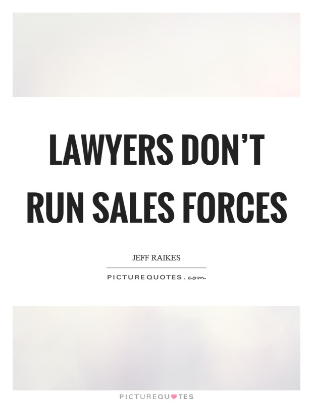 Lawyers don't run sales forces Picture Quote #1