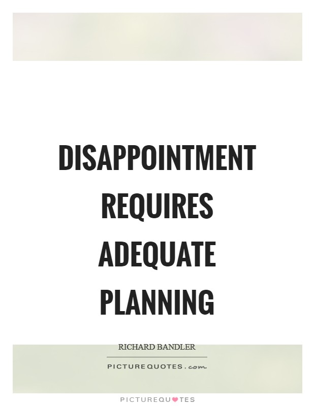 Disappointment requires adequate planning Picture Quote #1