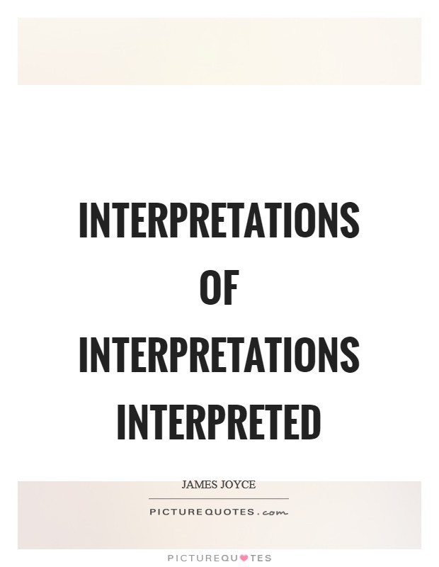 Interpretations of interpretations interpreted Picture Quote #1