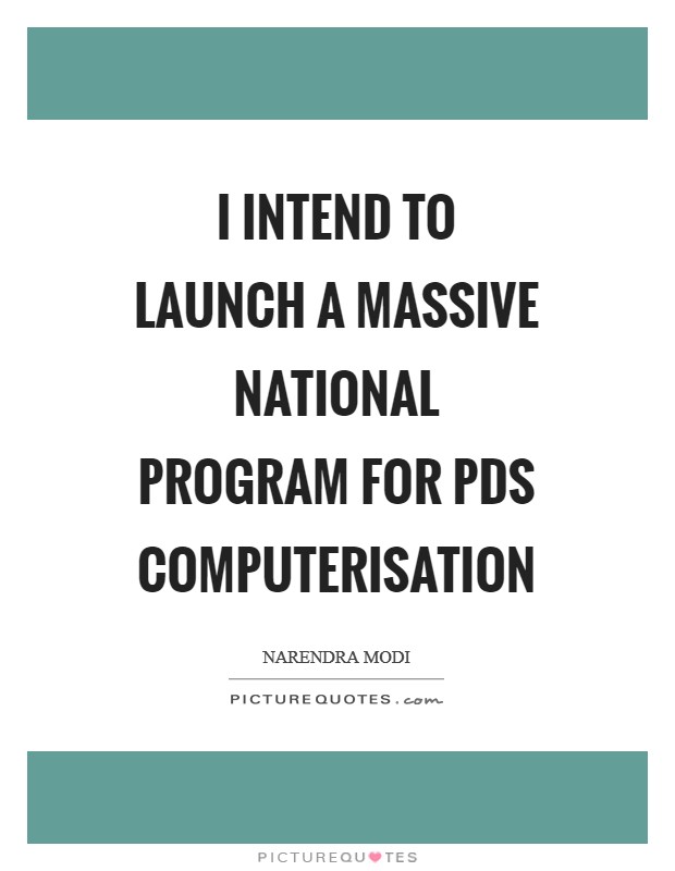 I intend to launch a massive National Program for PDS Computerisation Picture Quote #1
