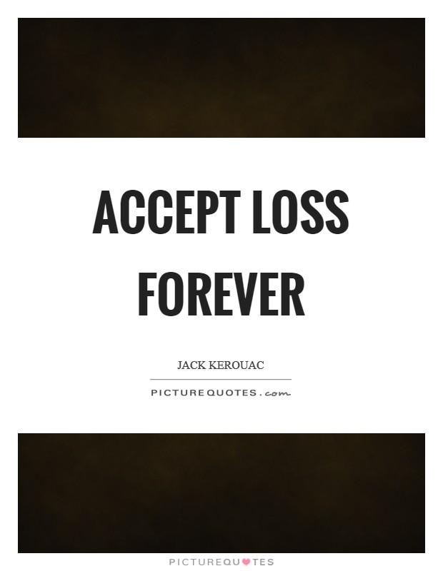 Accept loss forever Picture Quote #1