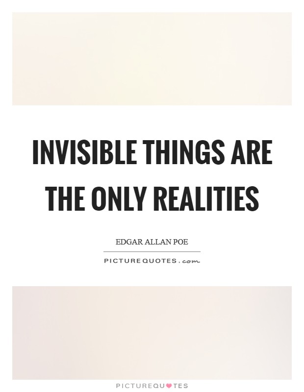 Invisible things are the only realities Picture Quote #1