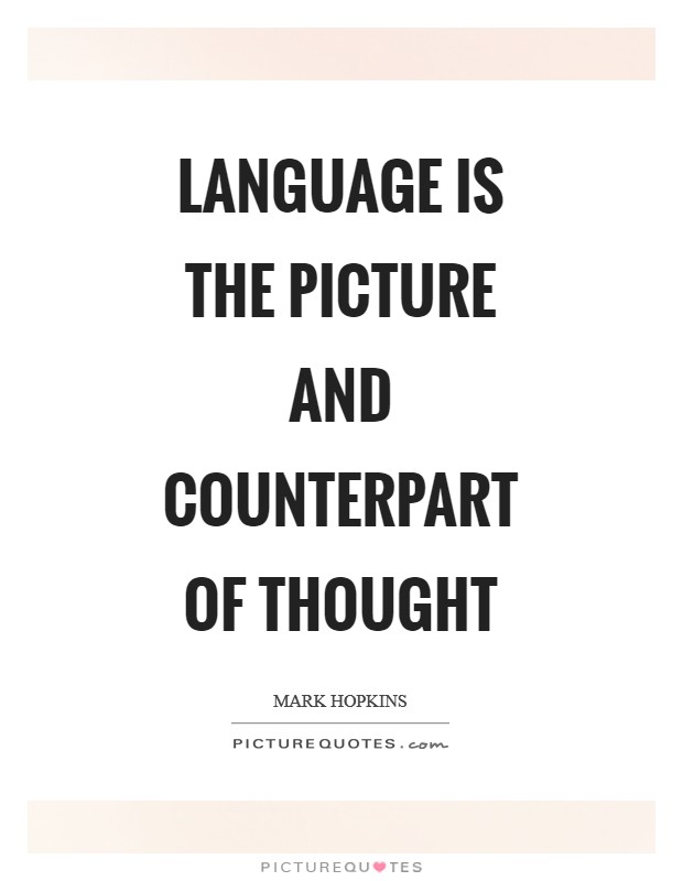 Language is the picture and counterpart of thought Picture Quote #1
