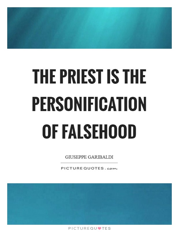 The priest is the personification of falsehood Picture Quote #1