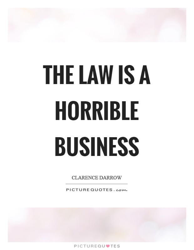 The law is a horrible business Picture Quote #1