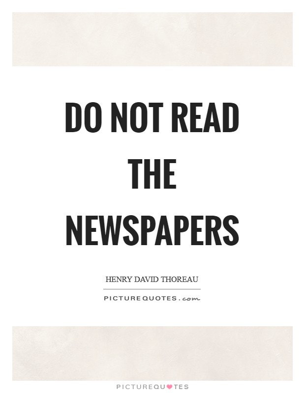 Do not read the newspapers Picture Quote #1