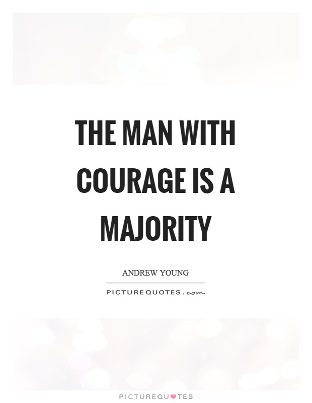 The man with courage is a majority Picture Quote #1