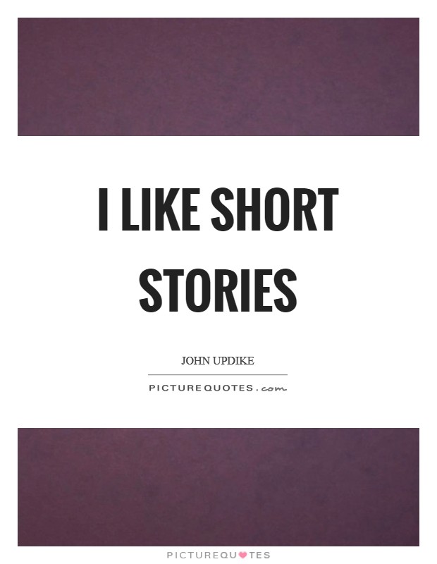 I like short stories Picture Quote #1