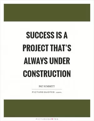 Success is a project that’s always under construction Picture Quote #1
