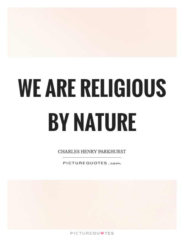 We are religious by nature Picture Quote #1