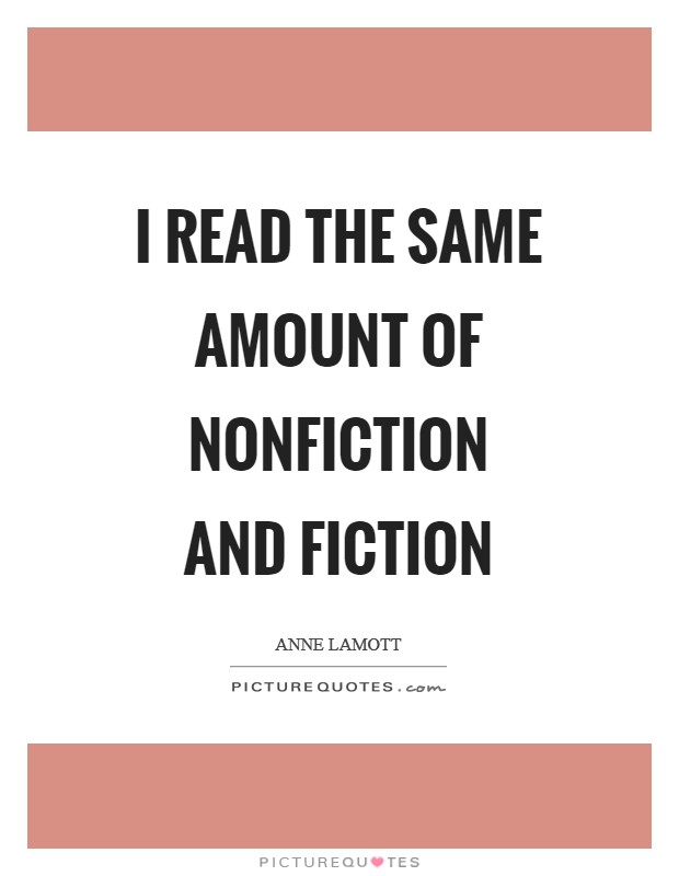 I read the same amount of nonfiction and fiction Picture Quote #1
