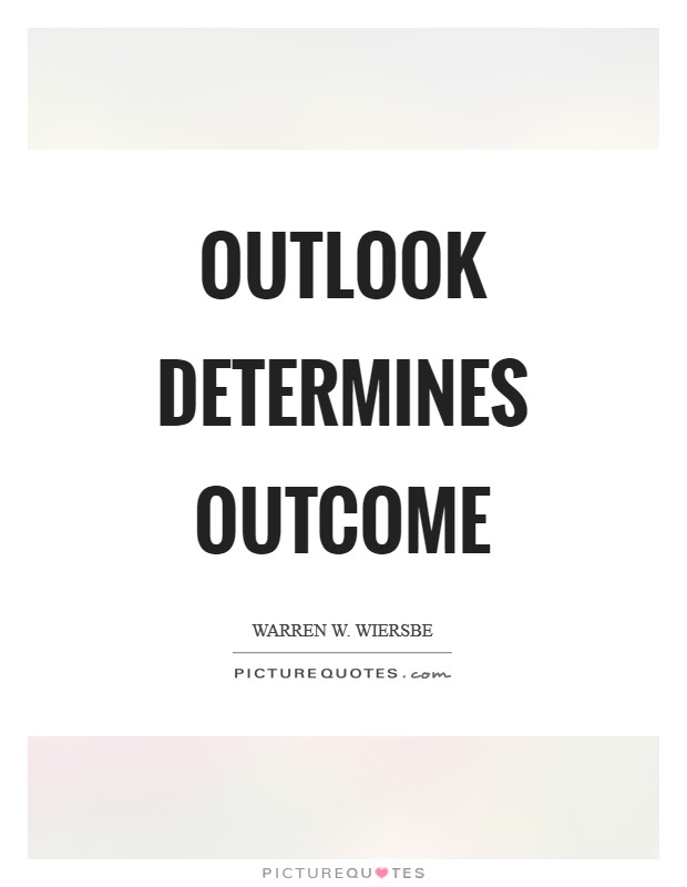 Outlook determines outcome Picture Quote #1
