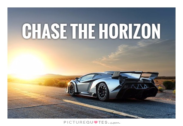 Chase the horizon Picture Quote #1