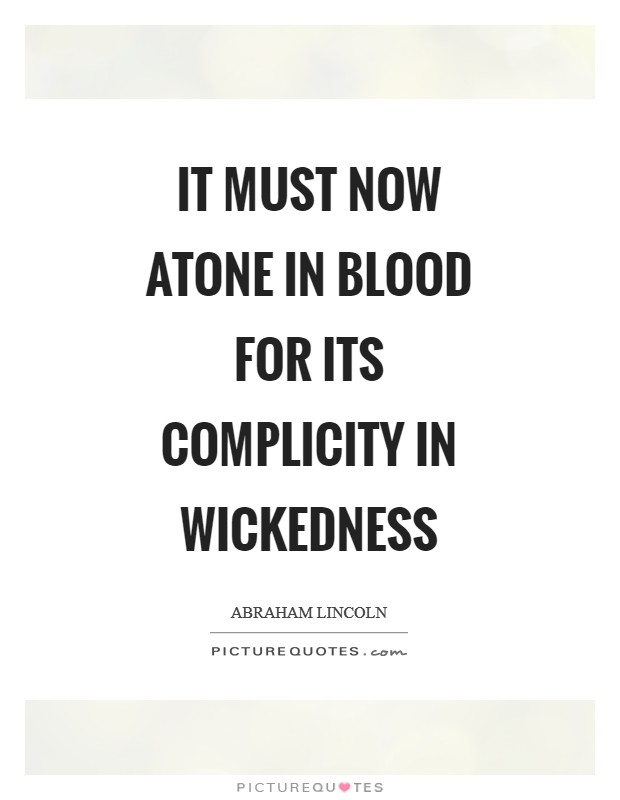 It must now atone in blood for its complicity in wickedness Picture Quote #1