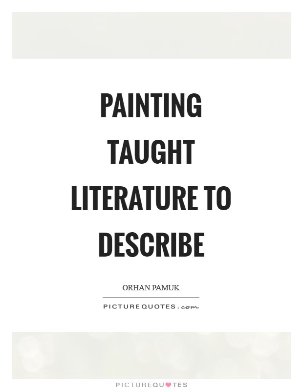 Painting taught literature to describe Picture Quote #1