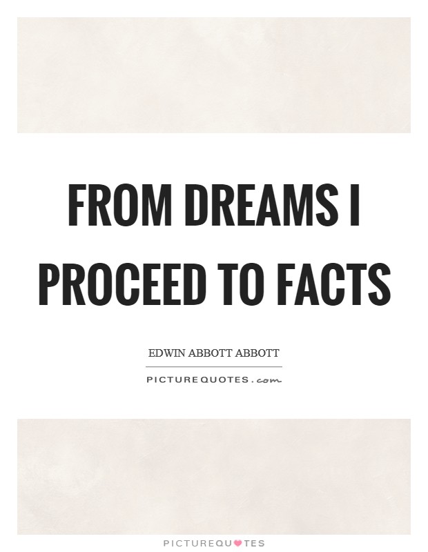 From dreams I proceed to facts Picture Quote #1