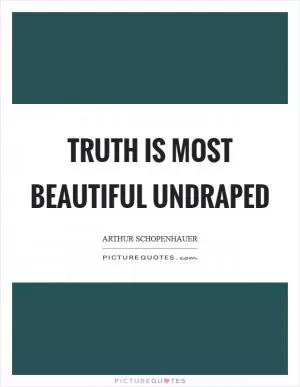 Truth is most beautiful undraped Picture Quote #1