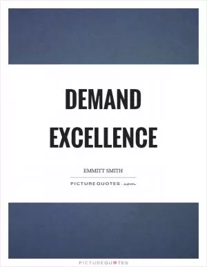 Demand excellence Picture Quote #1