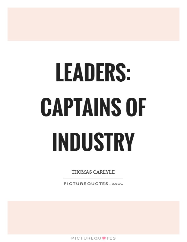 Leaders: Captains of industry Picture Quote #1
