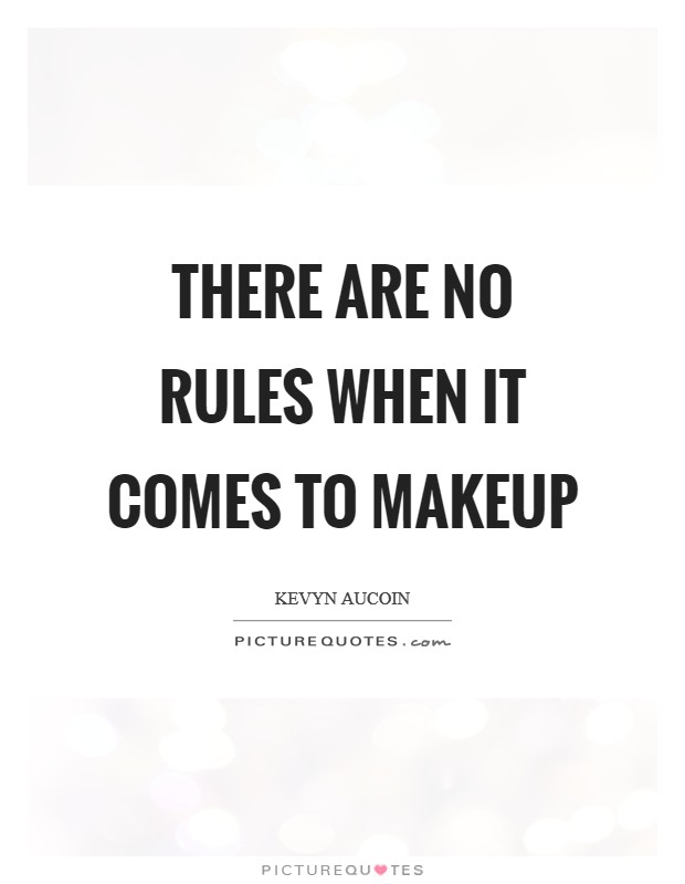 There are no rules when it comes to makeup Picture Quote #1