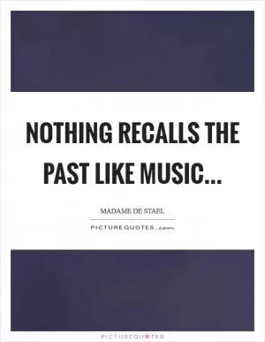 Nothing recalls the past like music Picture Quote #1