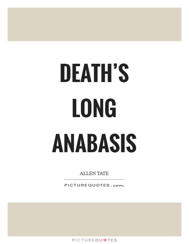Death's long anabasis Picture Quote #1
