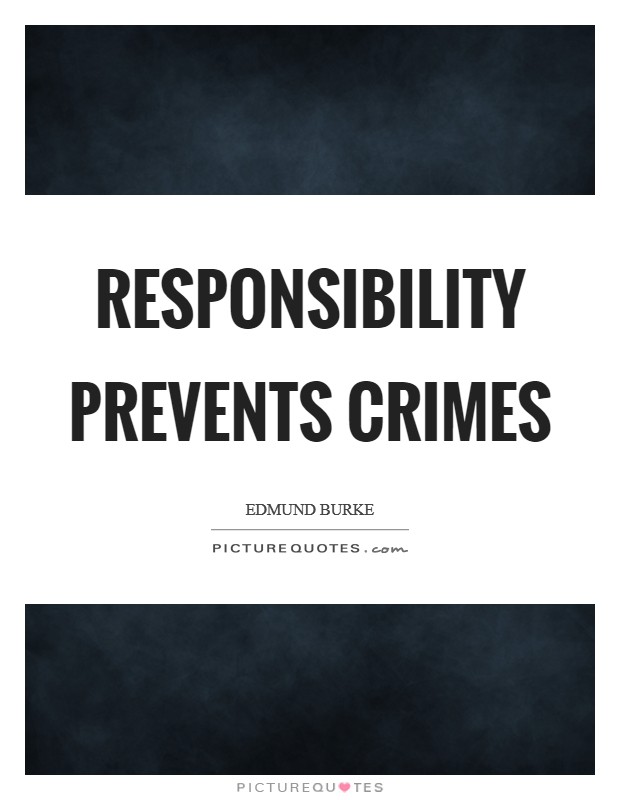 Responsibility prevents crimes Picture Quote #1