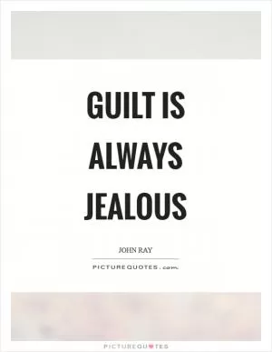 Guilt is always jealous Picture Quote #1