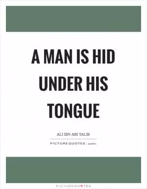 A man is hid under his tongue Picture Quote #1