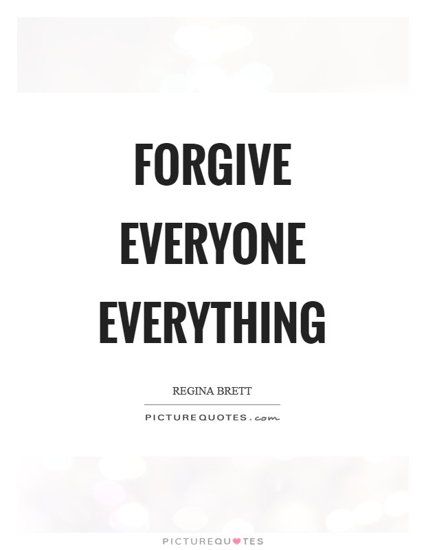 Forgive everyone everything Picture Quote #1