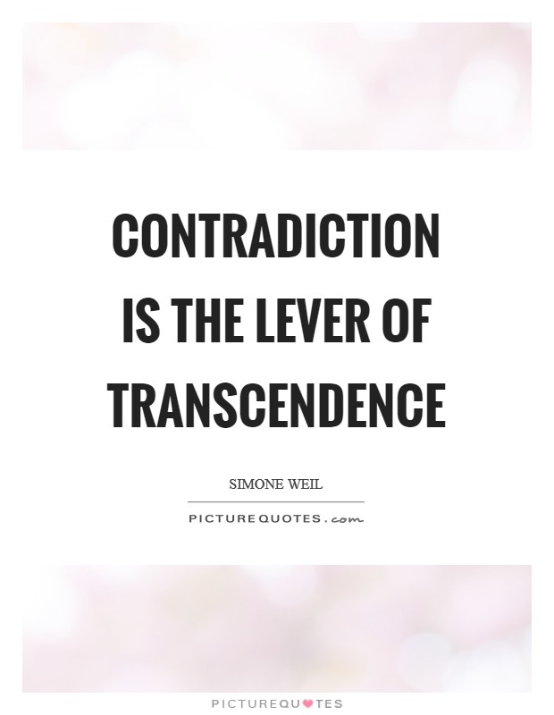 Contradiction is the lever of transcendence Picture Quote #1