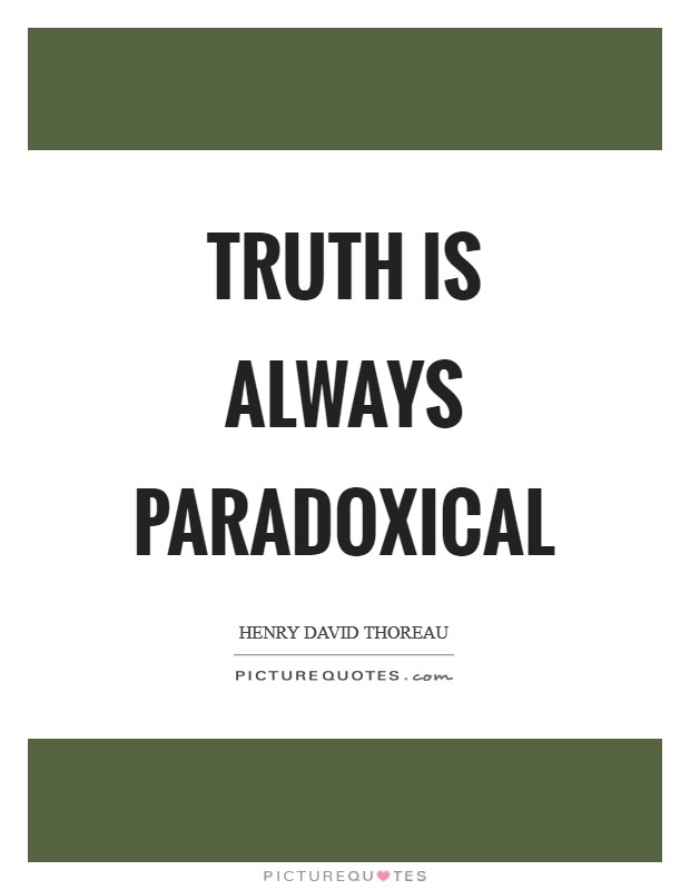 Truth is always paradoxical Picture Quote #1