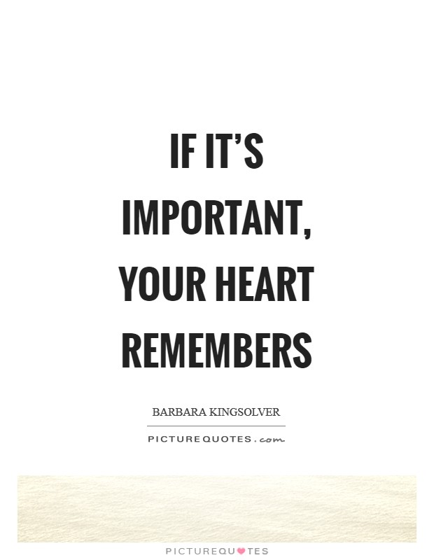 If it's important, your heart remembers Picture Quote #1