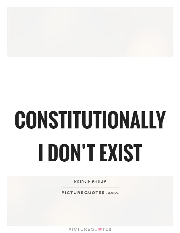 Constitutionally I don't exist Picture Quote #1