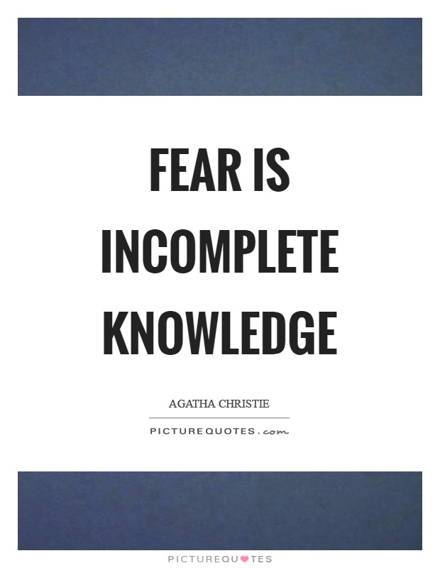 Fear is incomplete knowledge Picture Quote #1