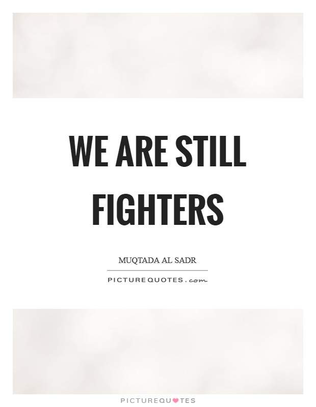 We are still fighters Picture Quote #1