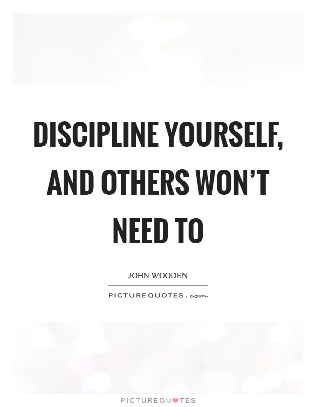 Discipline yourself, and others won't need to Picture Quote #1