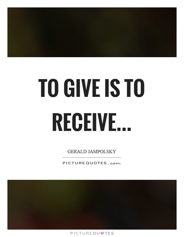 To give is to receive Picture Quote #1