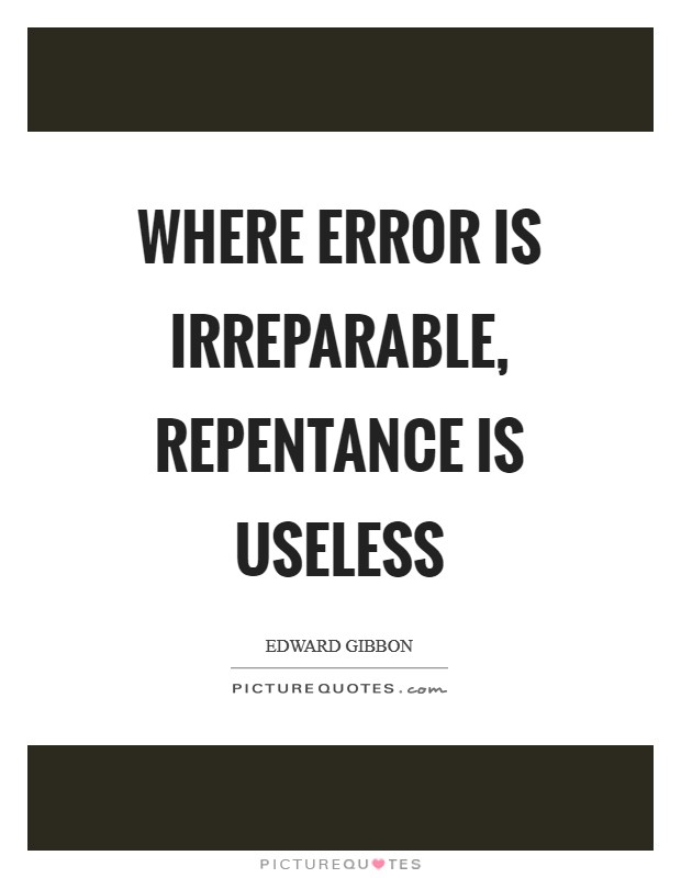 Where error is irreparable, repentance is useless Picture Quote #1