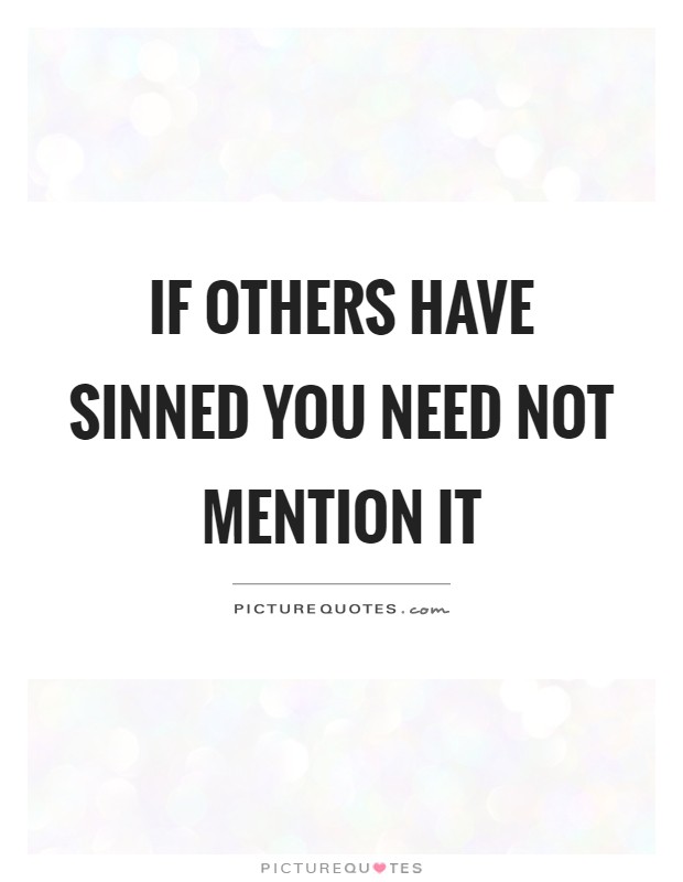 If others have sinned you need not mention it Picture Quote #1