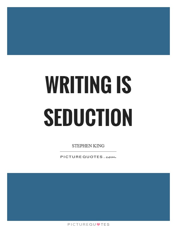 Writing is seduction Picture Quote #1