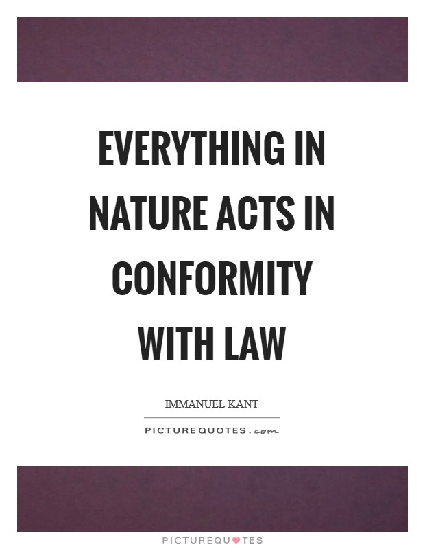 Everything in nature acts in conformity with law Picture Quote #1
