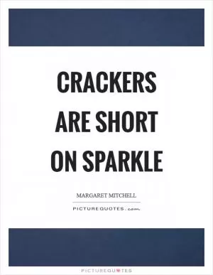 Crackers are short on sparkle Picture Quote #1