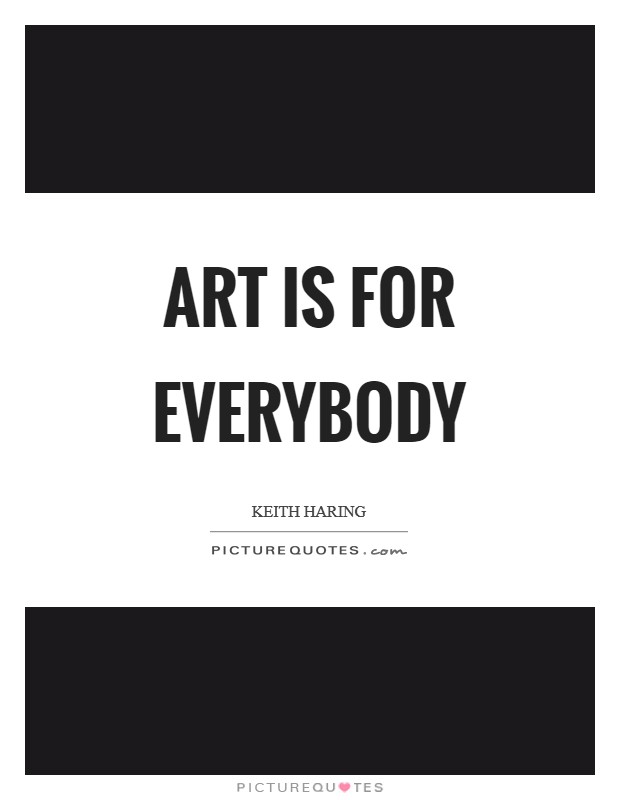 Art is for everybody Picture Quote #1