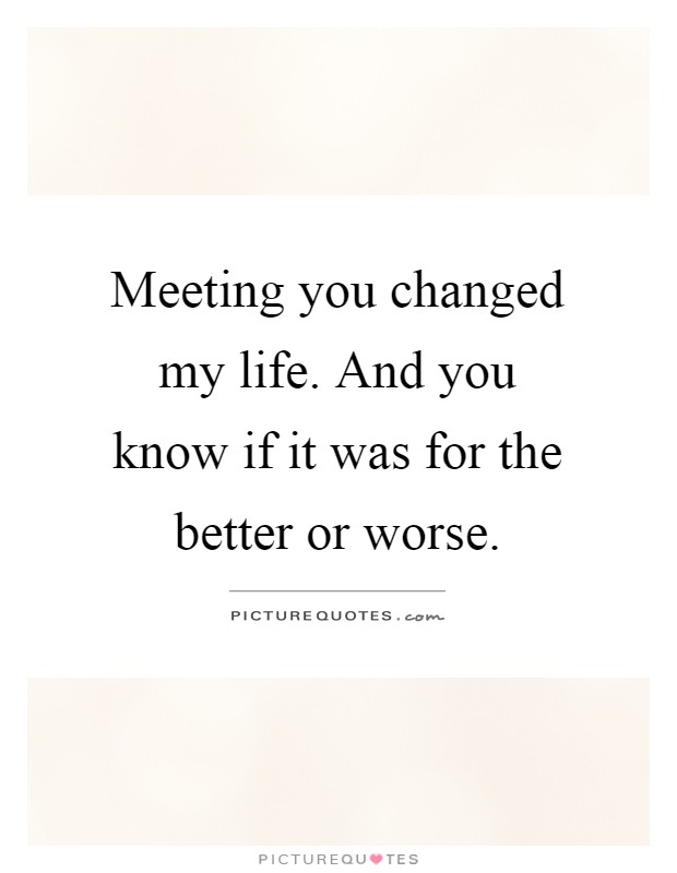 You Changed My Life Quotes & Sayings | You Changed My Life Picture Quotes