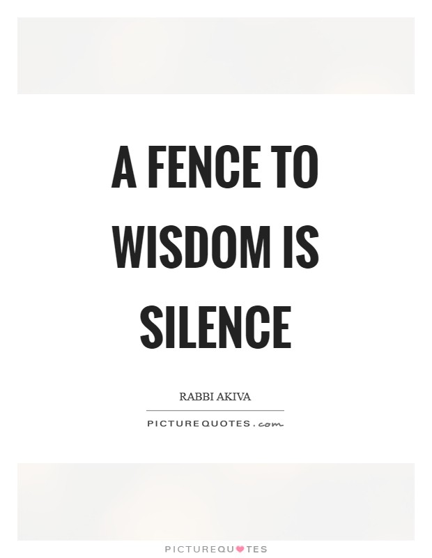 A fence to wisdom is silence Picture Quote #1