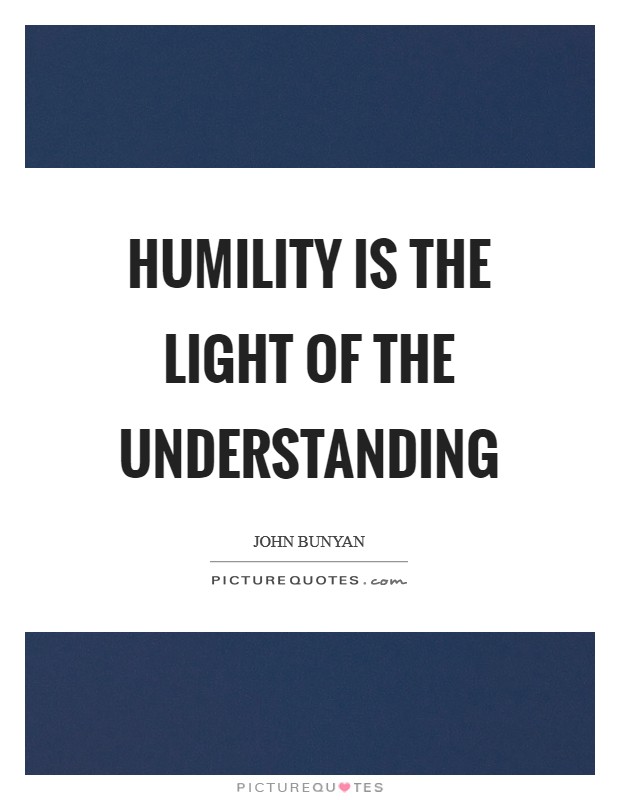 Humility is the light of the understanding Picture Quote #1