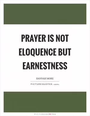 Prayer is not eloquence but earnestness Picture Quote #1