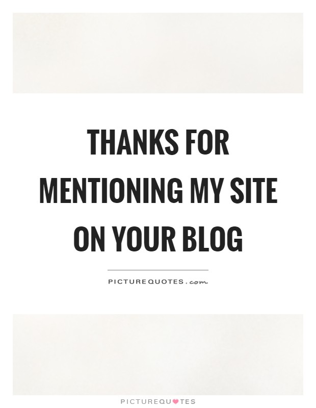 Thanks for mentioning my site on your blog Picture Quote #1