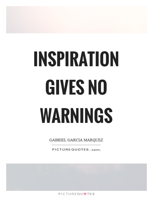 Inspiration gives no warnings Picture Quote #1